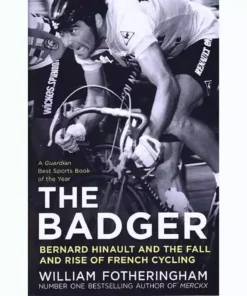 Books The Badger: Bernard Hinault And The Fall And Rise Of French Cycling