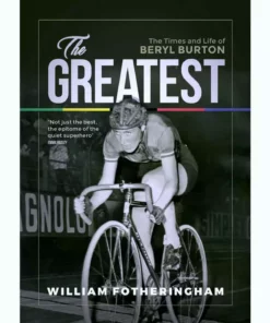 The Greatest: The Times And Life Of Beryl Burton By William Fotheringham